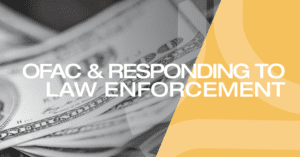OFAC & Responding to Law Enforcement